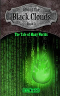 About the Black Clouds, book 3, The Tale of Many Worlds - Paperback