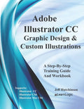 Adobe Illustrator CC - Graphic Design & Custom Illustrations: Supports CS6 and CC - Paperback