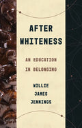 After Whiteness: An Education in Belonging - Paperback