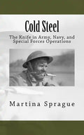 Cold Steel: The Knife in Army, Navy, and Special Forces Operations - Paperback