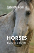 Horses, Heartache & Healing - Paperback