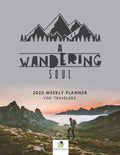 A Wandering Soul: 2023 Weekly Planner for Travelers - Paperback