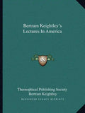 Bertram Keightley's Lectures in America - Paperback