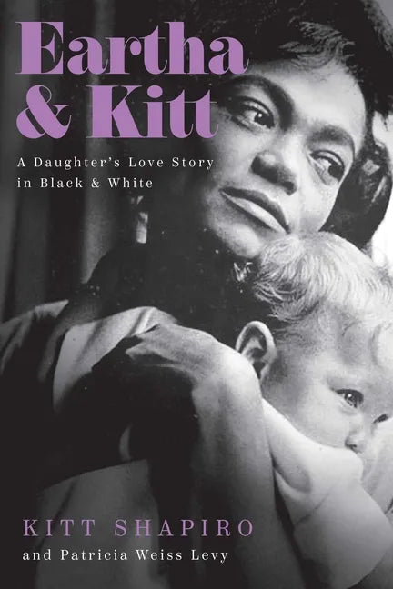Eartha & Kitt: A Daughter's Love Story in Black and White - Hardcover