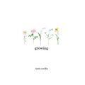 Growing: a poetry collection - Paperback