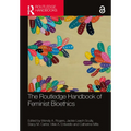 The Routledge Handbook of Feminist Bioethics - Paperback
