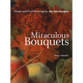 Miraculous Bouquets: Flower and Fruit Paintings - Paperback