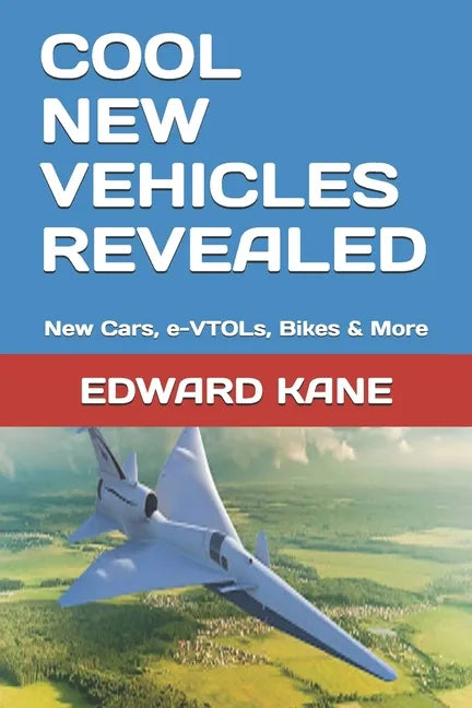Cool New Vehicles Revealed: New Cars, e-VTOLs, Bikes & More - Paperback