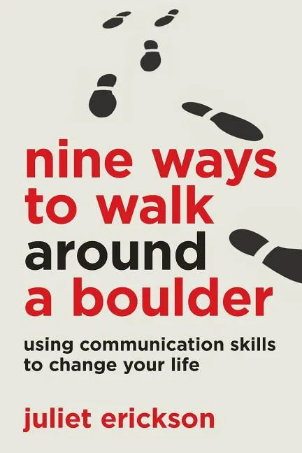 Nine Ways to Walk Around a Boulder: using communication skills to change your life - Paperback