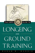 The Uspc Guide to Longeing and Ground Training - Hardcover