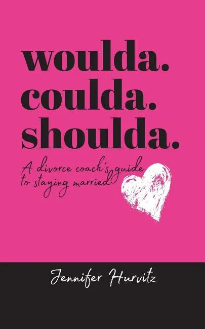 woulda. coulda. shoulda.: A divorce coach's guide to staying married - Paperback