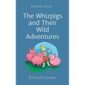 The Whizpigs and Their Wild Adventures: Bedtime Stories - Paperback