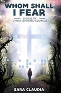 Whom Shall I Fear: 30 Days of Christ-Centered Courage - Paperback