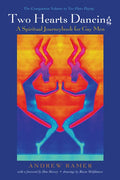 Two Hearts Dancing: A Spiritual Journeybook for Gay Men: The Companion Volume to Two Flutes Playing - Paperback