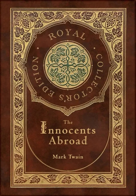 The Innocents Abroad (Royal Collector's Edition) (Case Laminate Hardcover with Jacket) - Hardcover