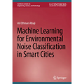 Machine Learning for Environmental Noise Classification in Smart Cities - Hardcover