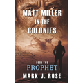 Matt Miller in the Colonies: Book Two: Prophet - Paperback