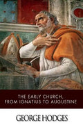The Early Church, from Ignatius to Augustine - Paperback