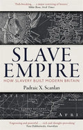 Slave Empire: How Slavery Built Modern Britain - Paperback
