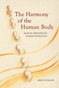 The Harmony of the Human Body: Musical Principles in Human Physiology - Paperback