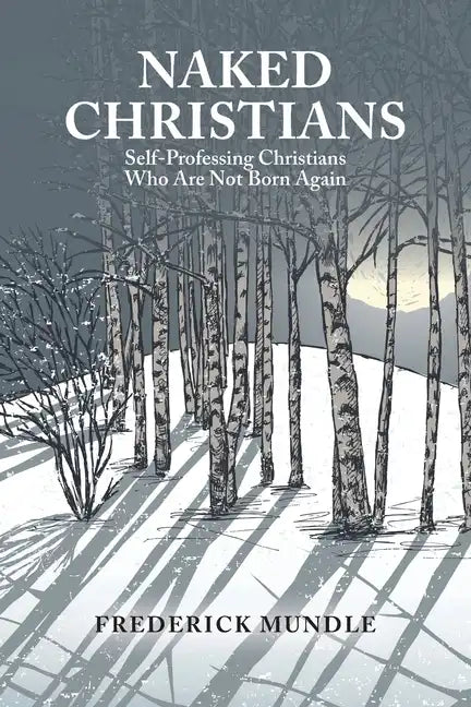 Naked Christians: Self-Professing Christians Who Are Not Born Again - Paperback