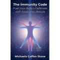 The Immunity Code: Fuel Your Body's Defenses with Food and Lifestyle - Paperback