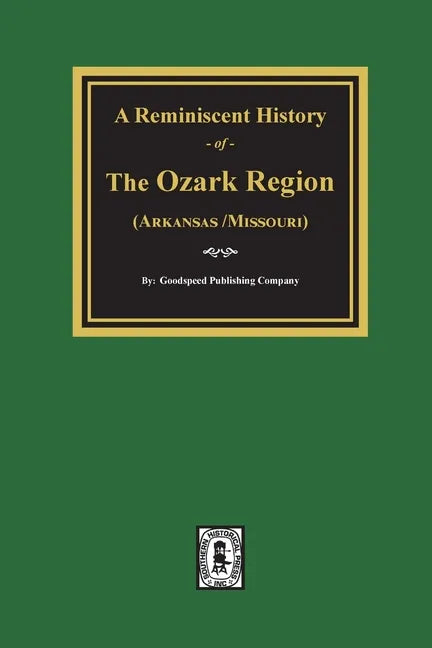 A Reminiscent History of The Ozark Region - Paperback
