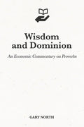 Wisdom and Dominion: An Economic Commentary on Proverbs - Paperback
