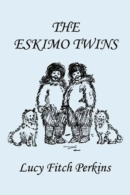 The Eskimo Twins, Illustrated Edition (Yesterday's Classics) - Paperback