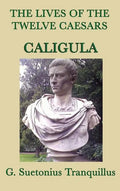 The Lives of the Twelve Caesars -Caligula- - Hardcover