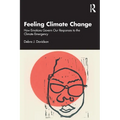 Feeling Climate Change: How Emotions Govern Our Responses to the Climate Emergency - Paperback