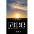 Invicti Solis: The Rise of the Unconquered Sun - Paperback