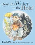 Don't Put Water in the Hole! - Paperback