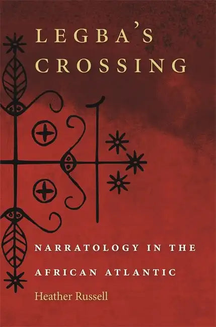 Legba's Crossing: Narratology in the African Atlantic - Paperback