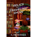 Relics From A Traveling Show - Paperback