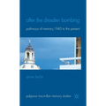 After the Dresden Bombing: Pathways of Memory, 1945 to the Present - Hardcover