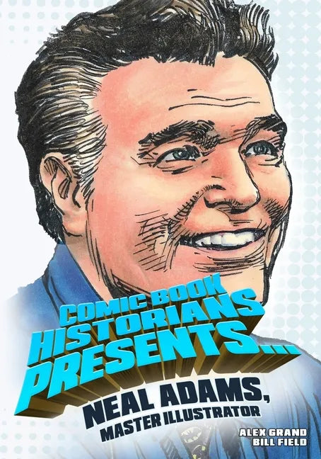 Comic Book Historians Presents...: Neal Adams, Master Illustrator - Paperback