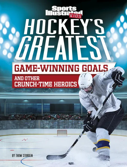 Hockey's Greatest Game-Winning Goals and Other Crunch-Time Heroics - Paperback
