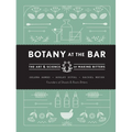 Botany at the Bar: The Art and Science of Making Bitters - Hardcover