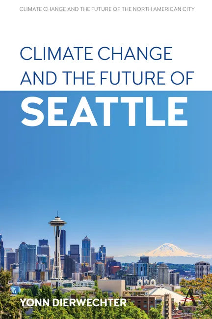 Climate Change and the Future of Seattle - Paperback