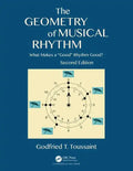 The Geometry of Musical Rhythm: What Makes a "Good" Rhythm Good?, Second Edition - Paperback