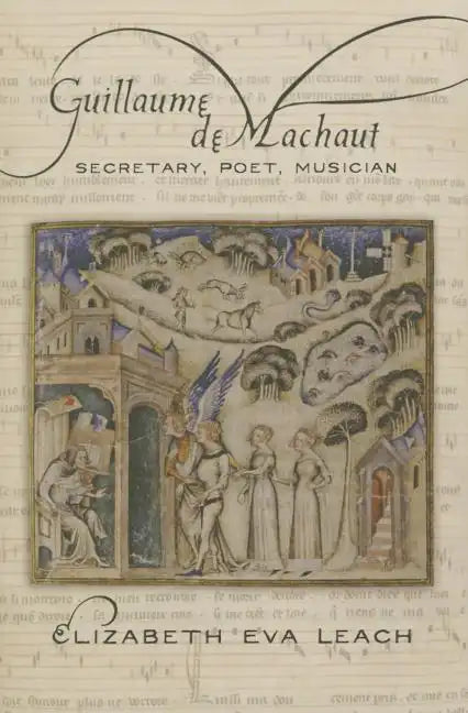 Guillaume de Machaut: Secretary, Poet, Musician - Paperback