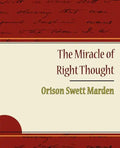 The Miracle of Right Thought - Orison Swett Marden - Paperback