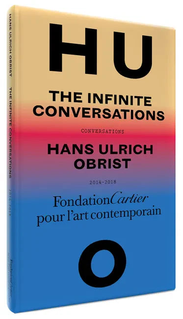 Hans Ulrich Obrist: The Infinite Conversations - Hardcover