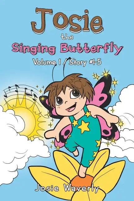 Josie the Singing Butterfly: Volume 1/Story #1-5 - Paperback