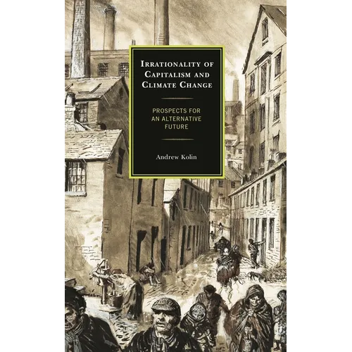 Irrationality of Capitalism and Climate Change: Prospects for an Alternative Future - Paperback