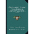 Orations Of Henry Ward Beecher: Raising The Flag Over Fort Sumter; Effect Of The Death Of Lincoln - Paperback