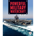 Powerful Military Watercraft - Library Binding