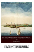 The Dutch and Quaker Colonies in America - Paperback