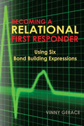 Becoming a Relational First Responder: Using Six Bond Building Expressions - Paperback